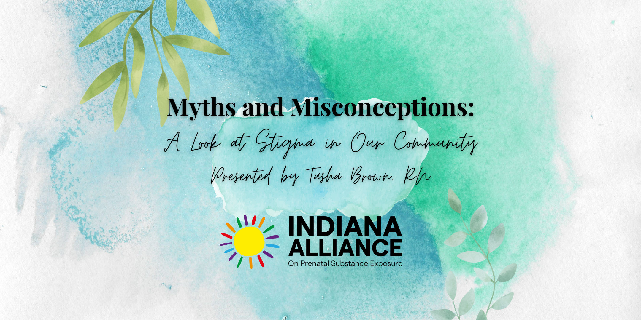 Myths and Misconceptions: A Look at Stigma Reduction in our Community presented by Tasha Brown, RN