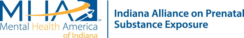 Mental Health America of Indiana - Indiana Alliance on Prenatal Substance Exposure